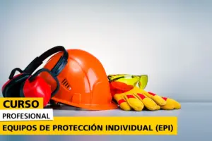 Equipos de protección personal sobre una mesa, incluyendo casco de seguridad naranja, guantes protectores, gafas amarillas y orejeras, representando los elementos básicos enseñados en un curso profesional sobre EPI.