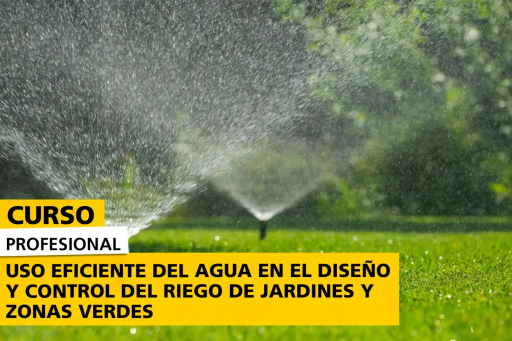 Curso profesional sobre uso eficiente del agua en el diseño y control del riego de jardines y zonas verdes, con sistema de riego automático en área ajardinada.